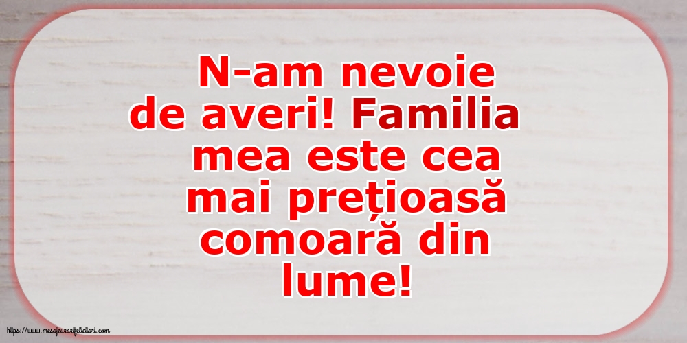 Familie Familia mea este cea mai prețioasă comoară din lume!