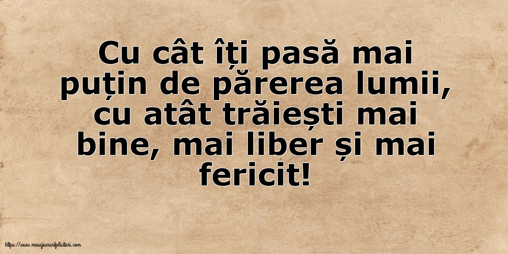 Familie Cu cât îți pasă mai puțin de părerea lumii