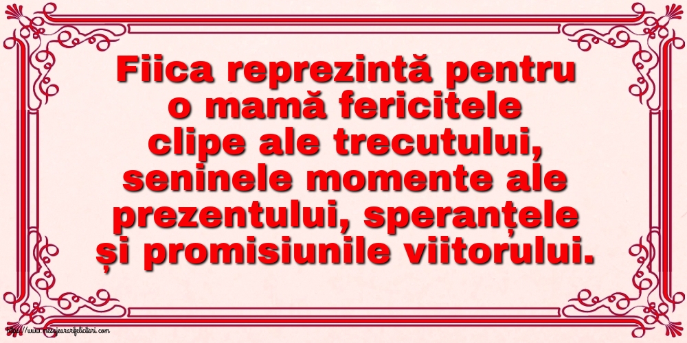 Familie Fiica reprezintă pentru o mamă...