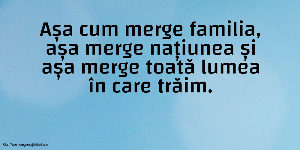 Familie Așa cum merge familia, așa merge națiunea
