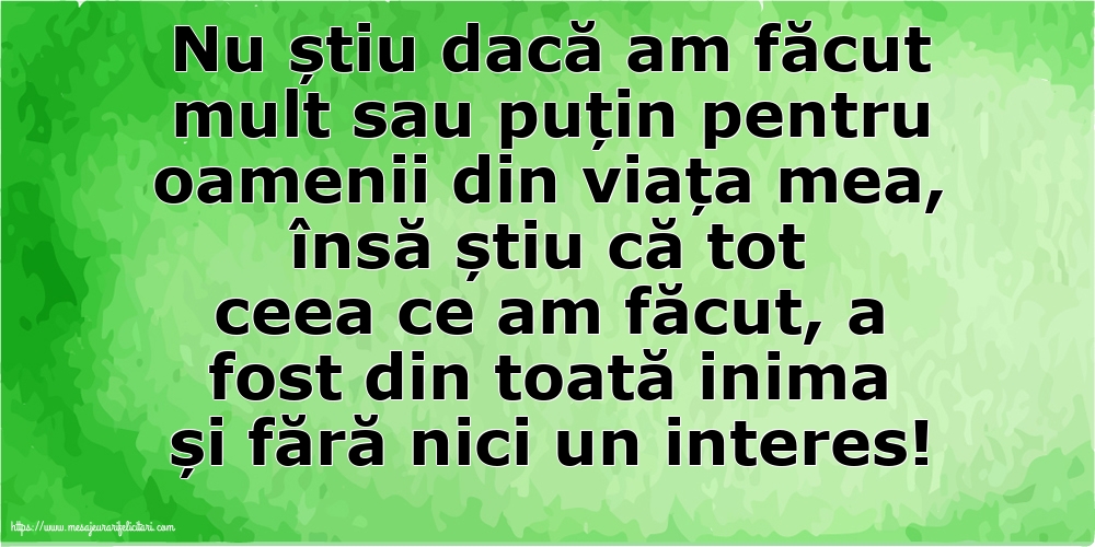 Familie Nu știu dacă am făcut mult sau puțin pentru oamenii din viata mea