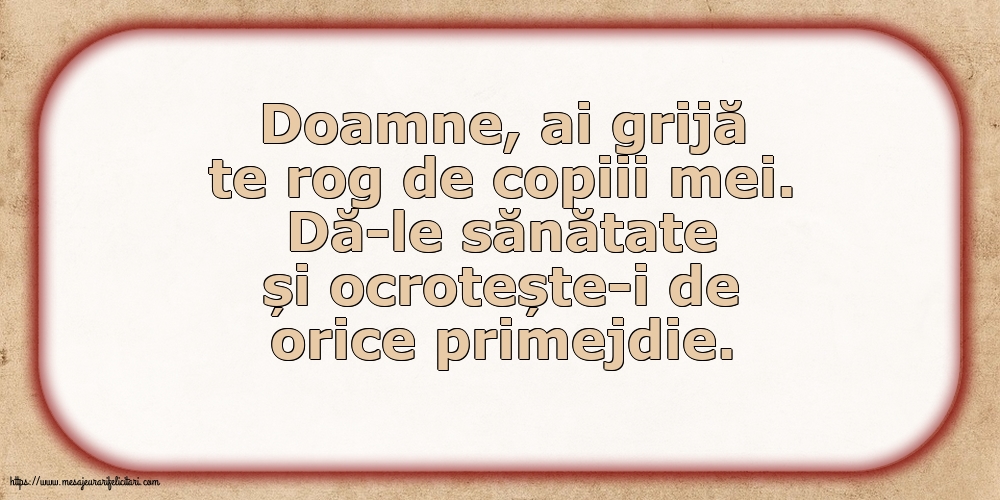 Familie Doamne, ai grijă te rog de copiii mei