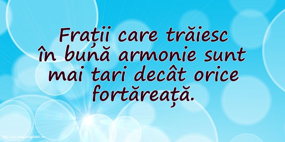 Familie Frații care trăiesc în bună armonie sunt mai tari decât orice fortăreață