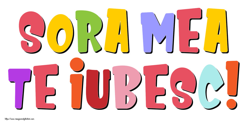 Imagini despre Familie - SORA MEA, TE IUBESC! - mesajeurarifelicitari.com