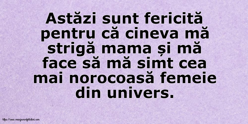 Familie Astăzi sunt fericită pentru că cineva mă strigă mama