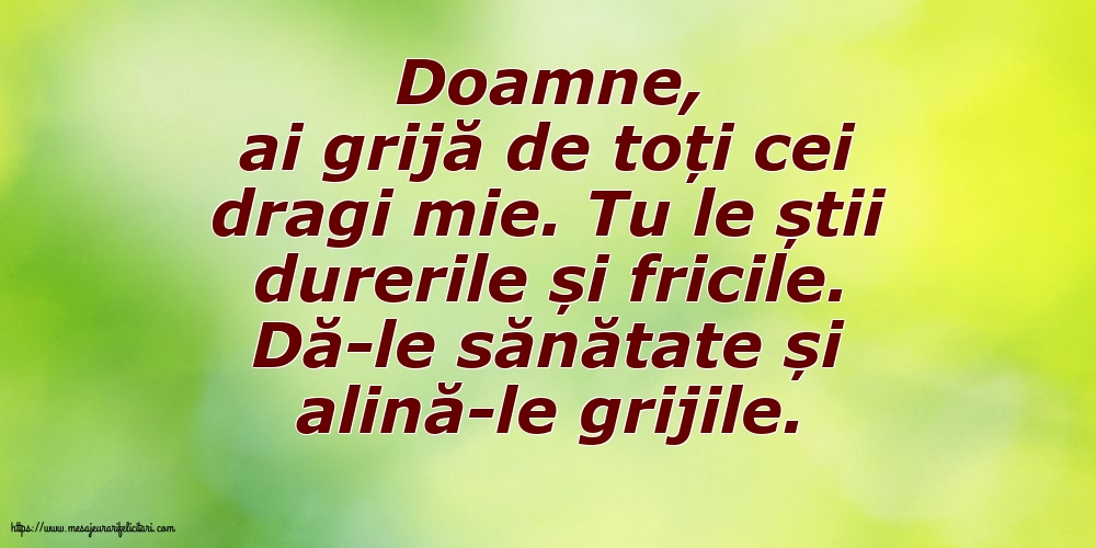 Familie Doamne, ai grijă de toți cei dragi mie.