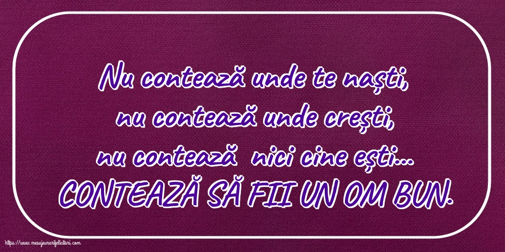 Familie CONTEAZĂ SĂ FII UN OM BUN.