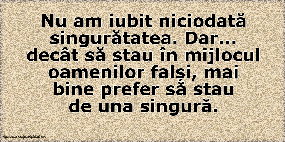 Nu am iubit niciodată singurătatea