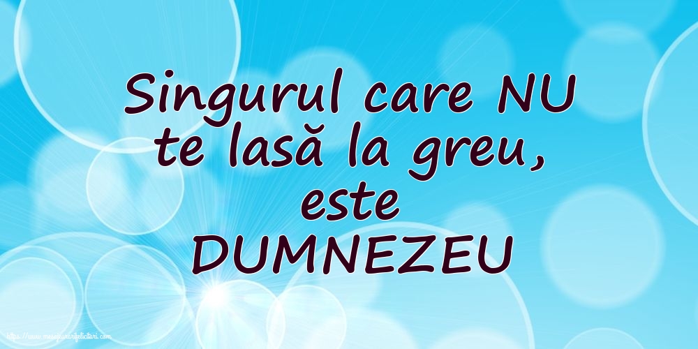 Familie DUMNEZEU NU te lasă la greu