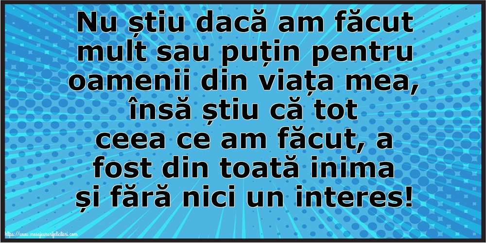 Familie Nu știu dacă am făcut mult sau puțin pentru oamenii din viata mea