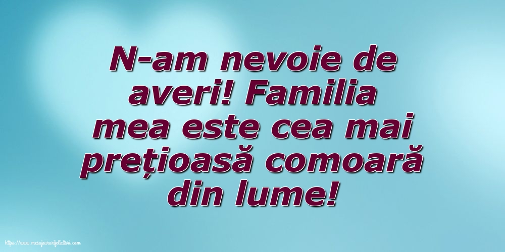 Familie Familia mea este cea mai prețioasă comoară din lume!