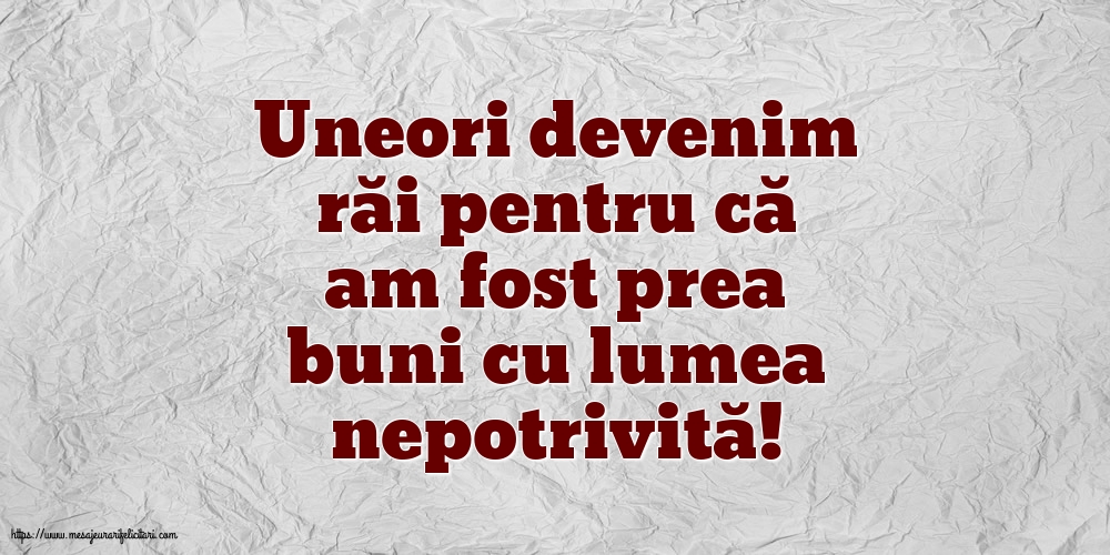 Imagini despre Familie - Uneori devenim răi - mesajeurarifelicitari.com