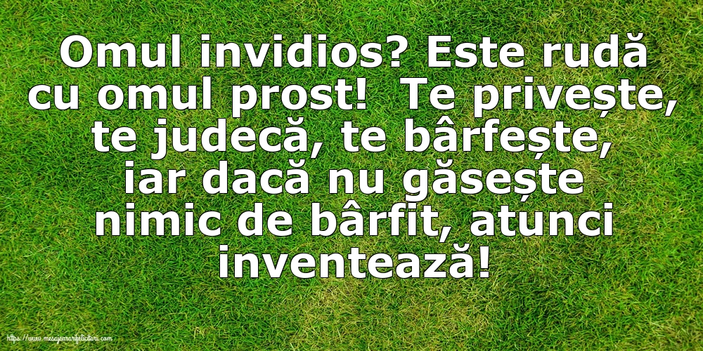 Familie Omul invidios?