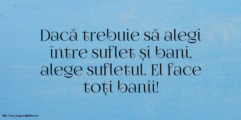 Familie Dacă trebuie să alegi între suflet și bani