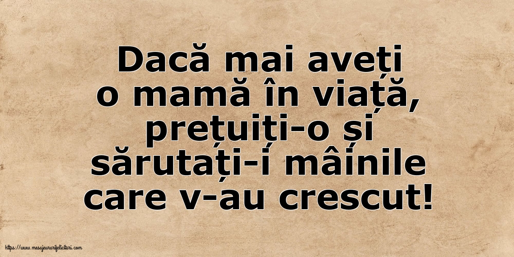 Familie Dacă mai aveți o mamă în viață...