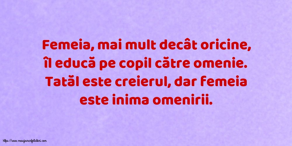 Familie Tatăl este creierul, dar femeia este inima omenirii.