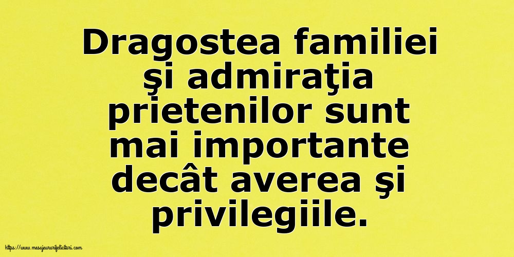 Dragostea familiei şi admiraţia prietenilor