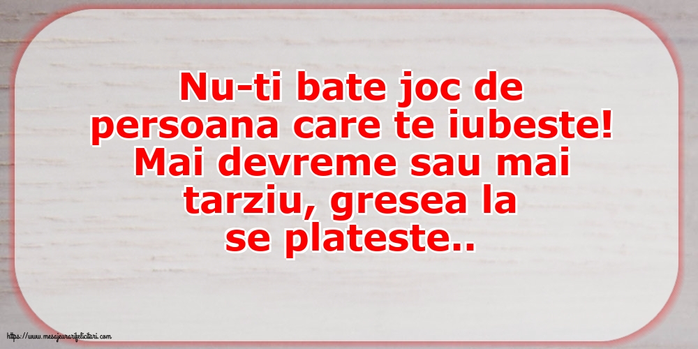 Familie Nu-ti bate joc de persoana care te iubeste