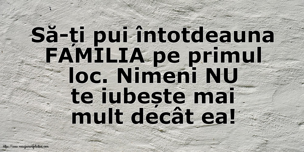 Familie Să-ți pui întotdeauna familia
