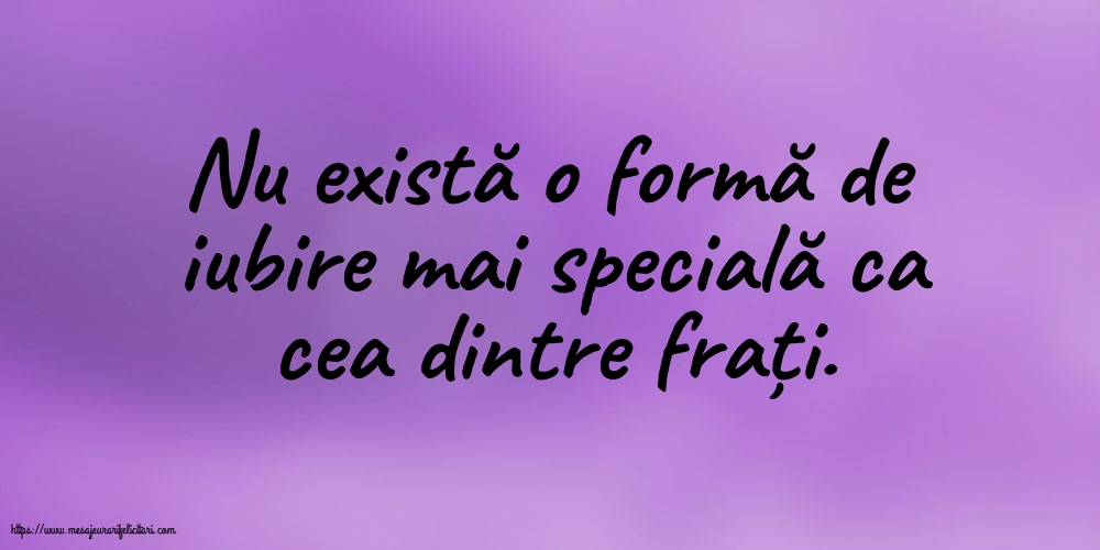 Familie Nu există o formă de iubire mai specială ca cea dintre frați.
