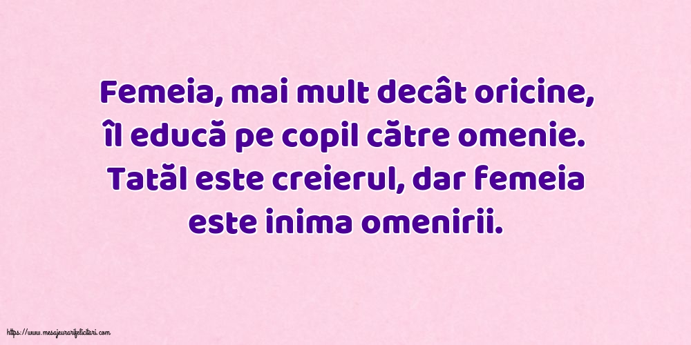 Familie Tatăl este creierul, dar femeia este inima omenirii.