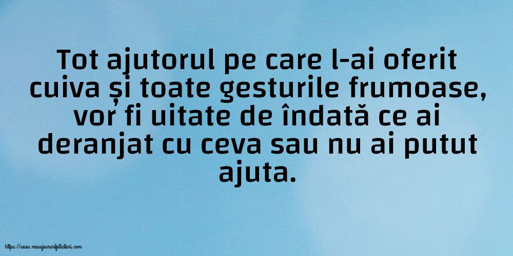 Tot ajutorul pe care l-ai oferit cuiva