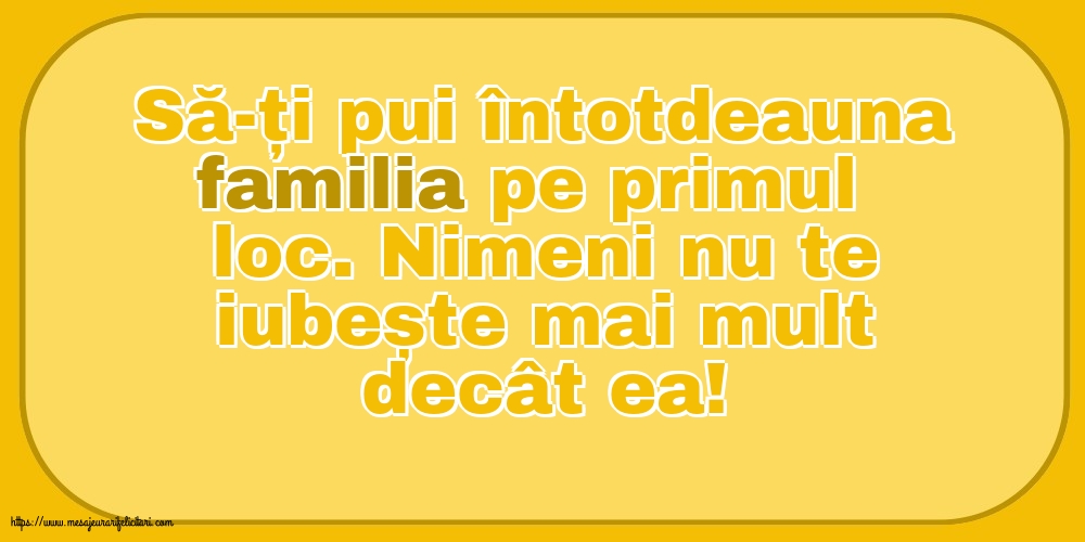 Familie Să-ți pui întotdeauna familia pe primul loc