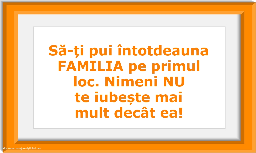 Familie Să-ți pui întotdeauna familia