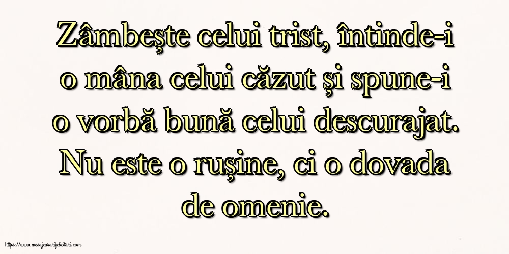 Familie Zâmbește celui trist, întinde-i o mâna celui căzut... Nu este o rușine, ci o dovada de omenie.