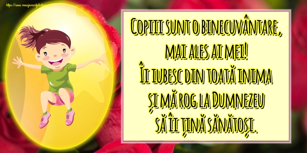 Imagini despre Familie - Copiii sunt o binecuvântare, mai ales ai mei! Îi iubesc din toată inima și mă rog la Dumnezeu să îi țină sănătoși. - mesajeurarifelicitari.com