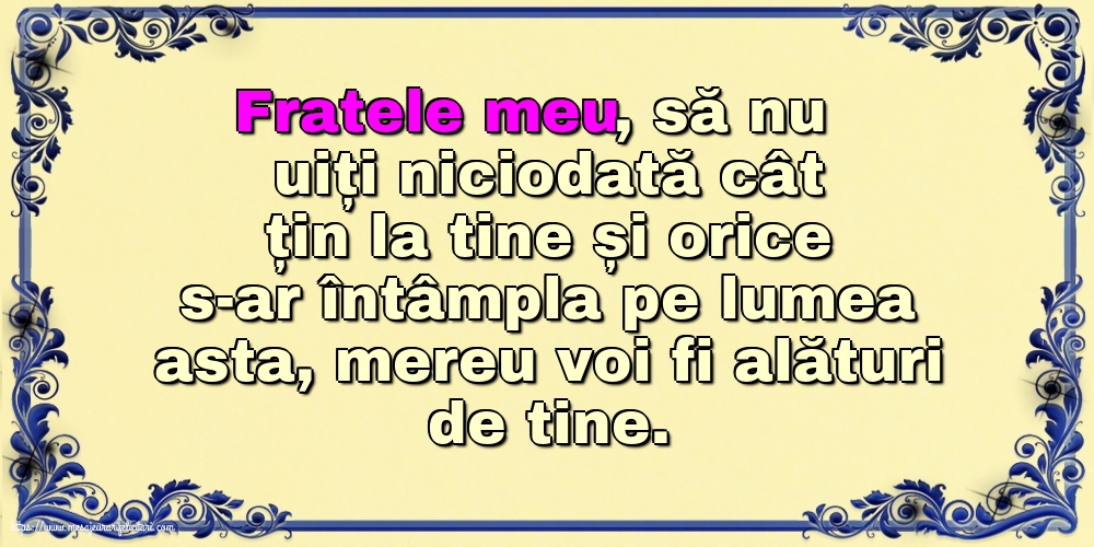 Familie Fratele meu, să nu uiți niciodată cât țin la tine!