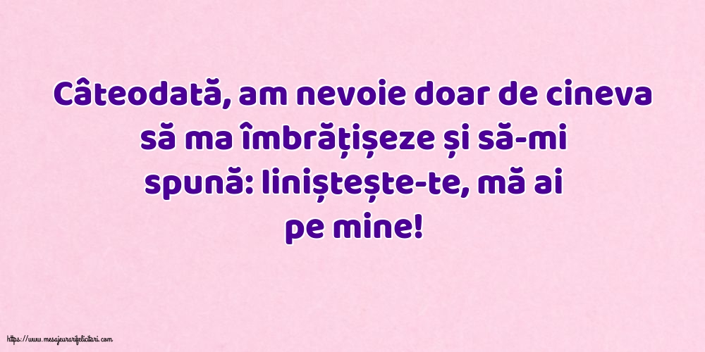 Imagini despre Familie - Liniștește-te, mă ai pe mine! - mesajeurarifelicitari.com