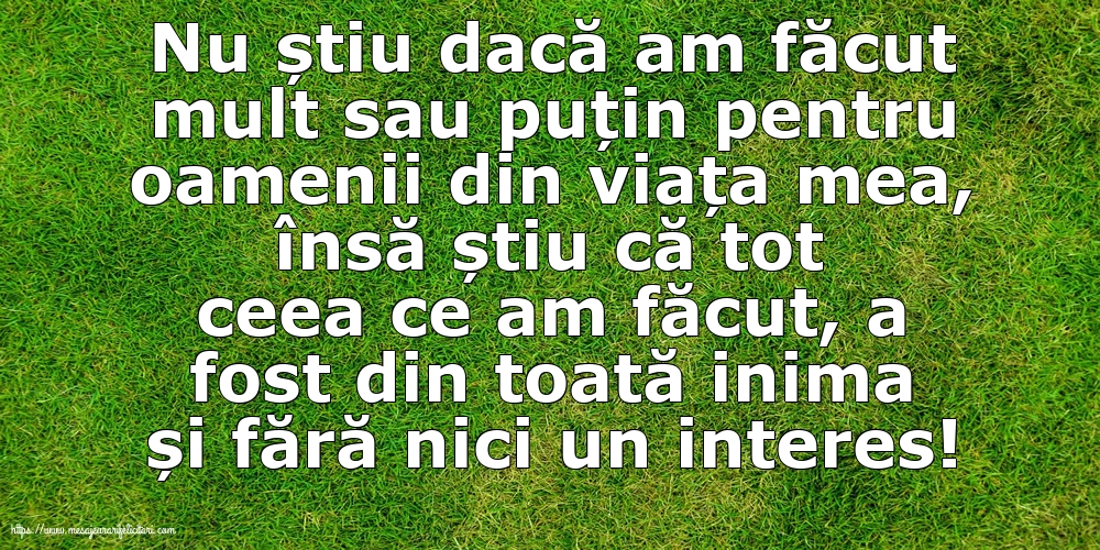 Familie Nu știu dacă am făcut mult sau puțin pentru oamenii din viata mea