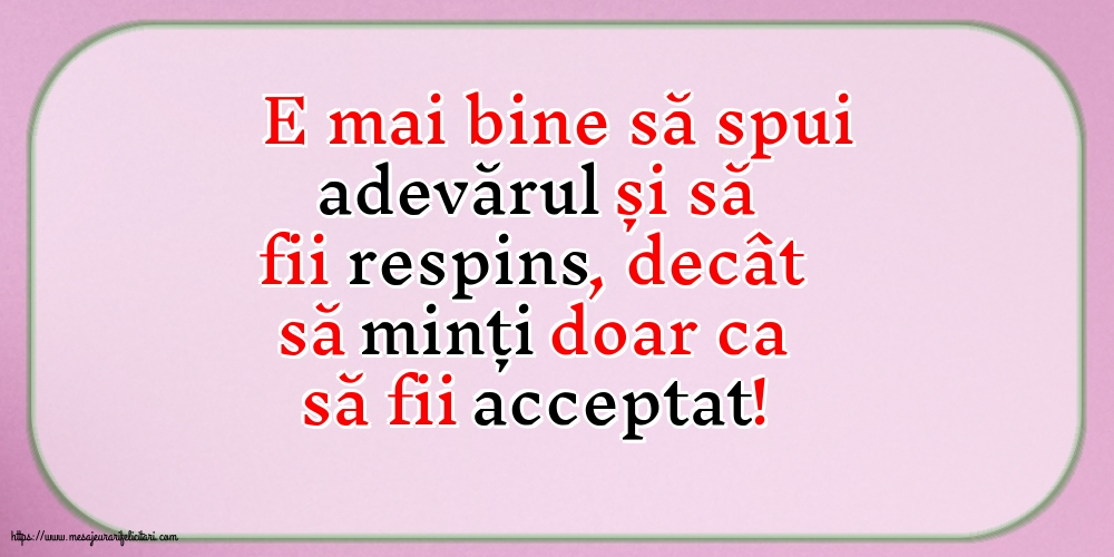 E mai bine să spui adevărul...