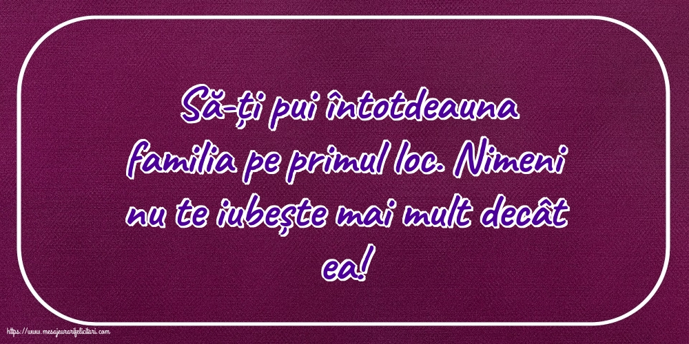 Familie Să-ți pui întotdeauna familia pe primul loc