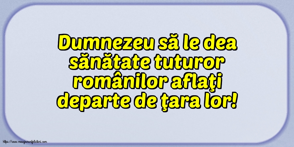 Familie Dumnezeu să le dea sănătate tuturor românilor
