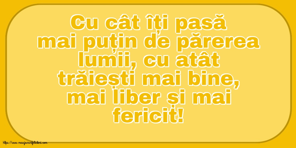 Familie Cu cât îți pasă mai puțin de părerea lumii