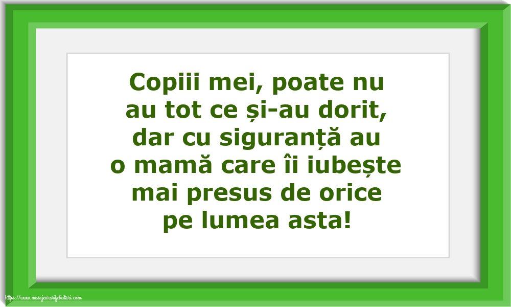 Familie Copiii mei, poate nu au tot ce și-au dorit, dar cu siguranță au o mamă