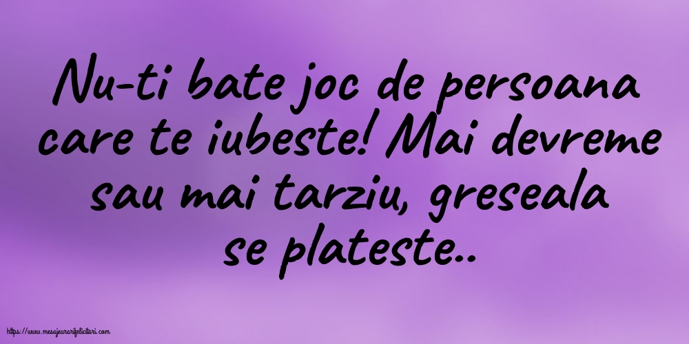 Nu-ti bate joc de persoana care te iubeste