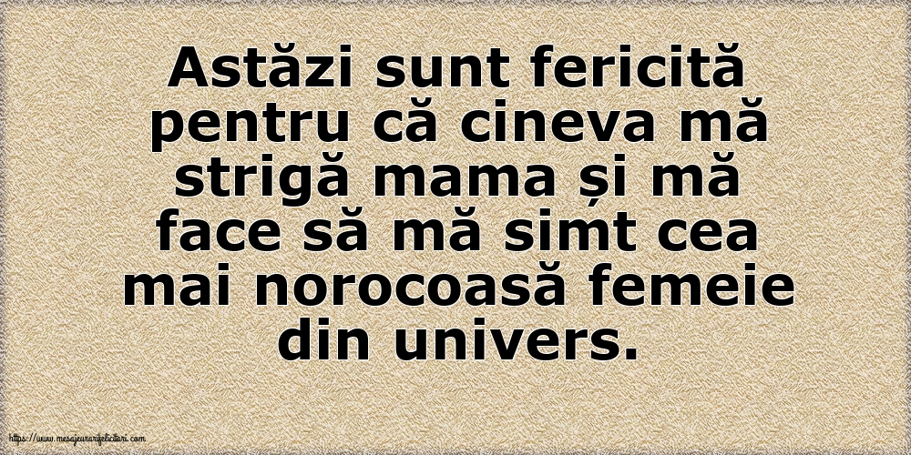 Familie Astăzi sunt fericită pentru că cineva mă strigă mama