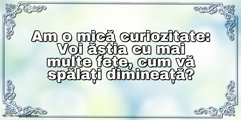 Familie Am o mică curiozitate: vă spălați dimineață?
