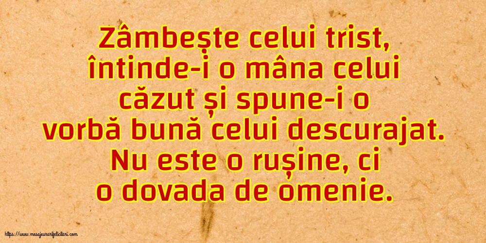 Familie Zâmbește celui trist, întinde-i o mâna celui căzut... Nu este o rușine, ci o dovada de omenie.