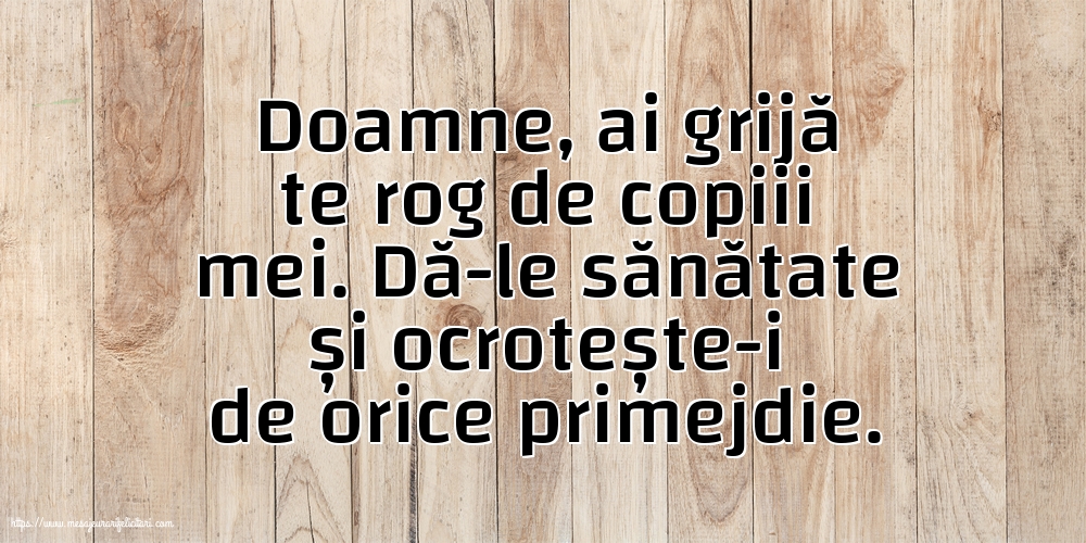 Familie Doamne, ai grijă te rog de copiii mei