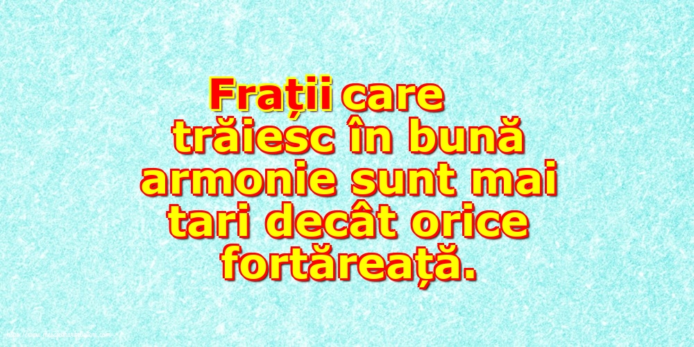 Familie Frații care trăiesc în bună armonie sunt mai tari decât orice fortăreață