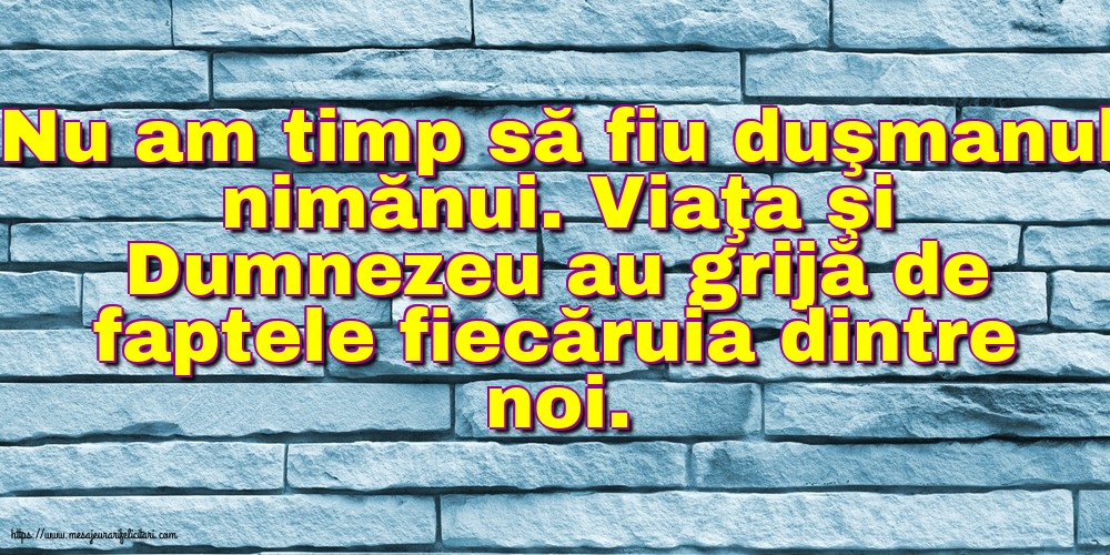 Familie Nu am timp să fiu duşmanul nimănui.