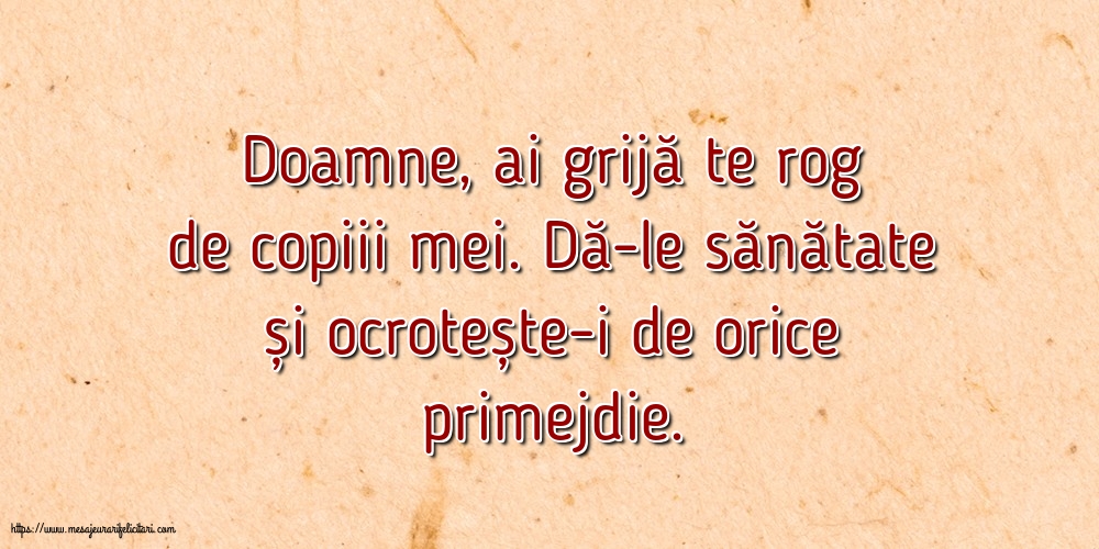 Familie Doamne, ai grijă te rog de copiii mei