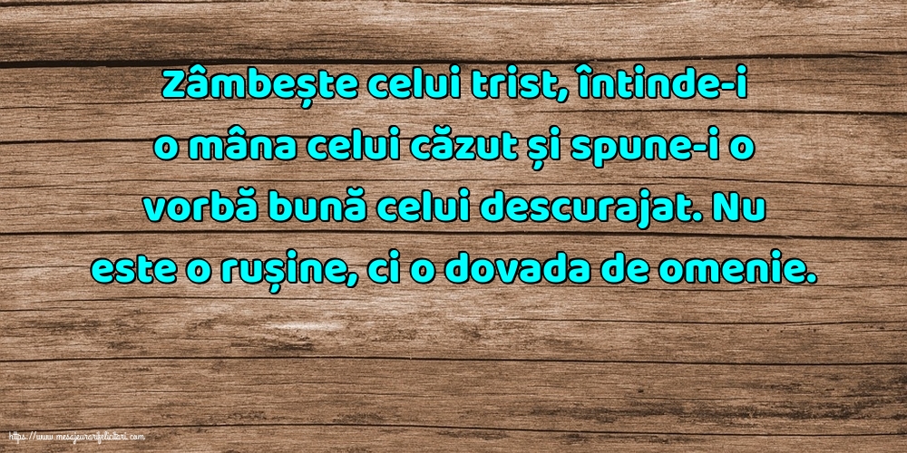 Familie Zâmbește celui trist, întinde-i o mâna celui căzut... Nu este o rușine, ci o dovada de omenie.