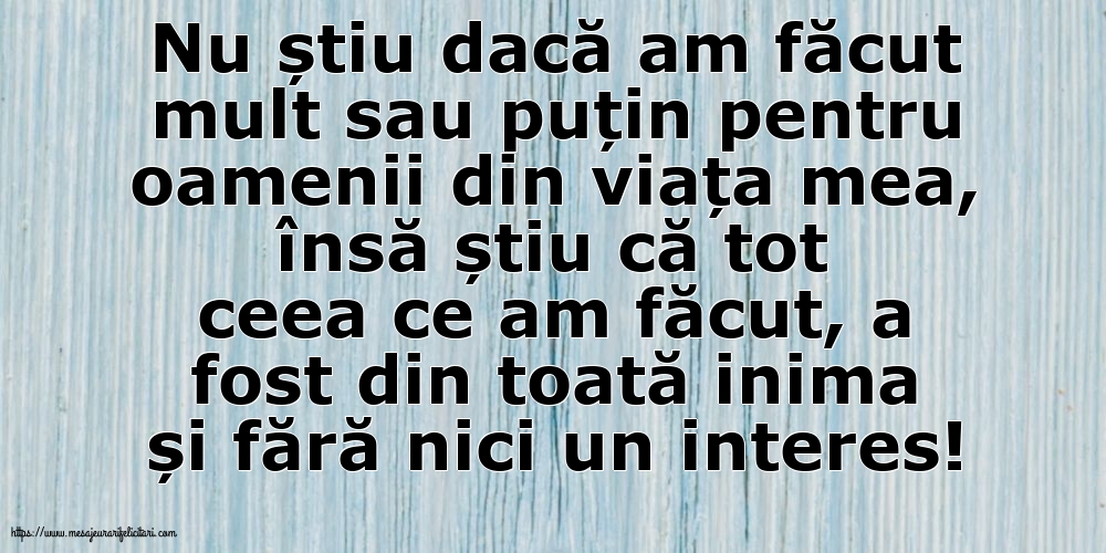 Familie Nu știu dacă am făcut mult sau puțin pentru oamenii din viata mea