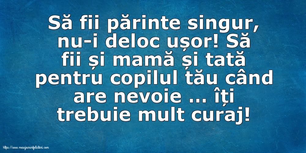 Familie Să fii părinte singur, nu-i deloc ușor!