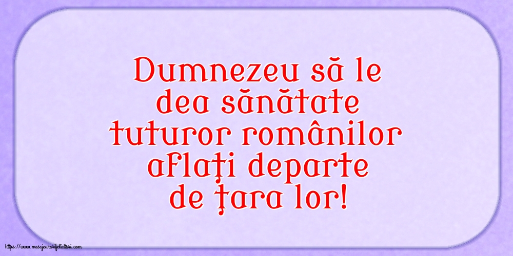 Familie Dumnezeu să le dea sănătate tuturor românilor
